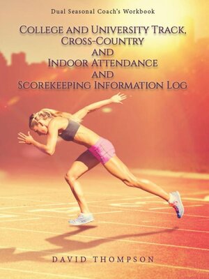 cover image of College and University Track, Cross-Country and Indoor Attendance and Scorekeeping Information Log